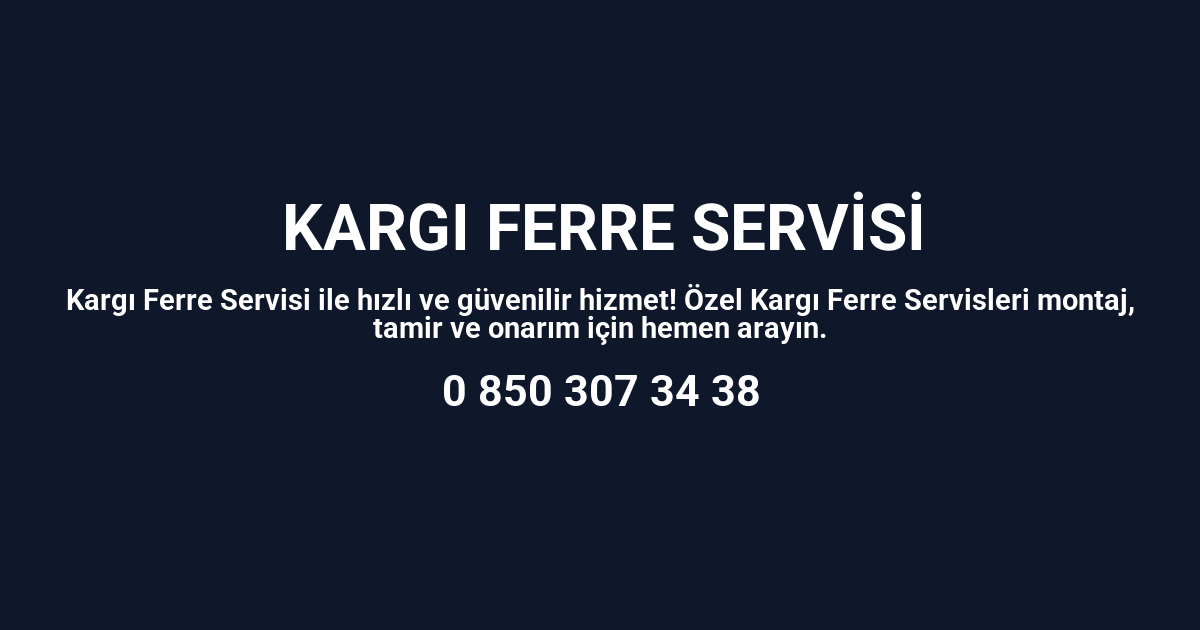 Kargı Ferre Servisi